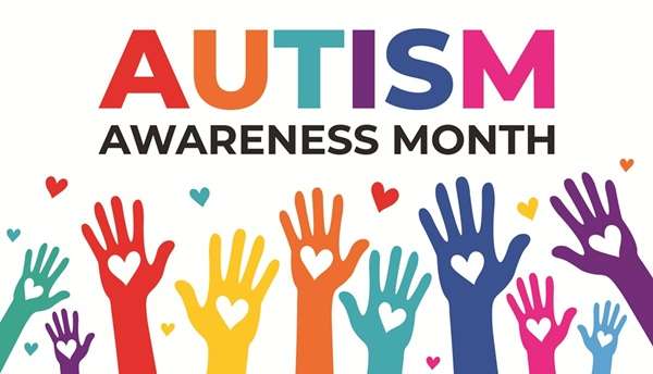 Colourful graphic reading “Autism Awareness Month” above a group of raised hands in different colours and sizes, each with a heart symbol in the centre, representing inclusion, diversity, and support for autistic individuals.